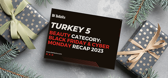 Beauty-Category-Turkey-5-Black-Firday-Cyber-Monday-Recap-BellaVix-white 3